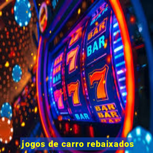 jogos de carro rebaixados